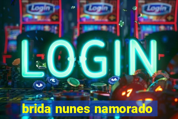 brida nunes namorado